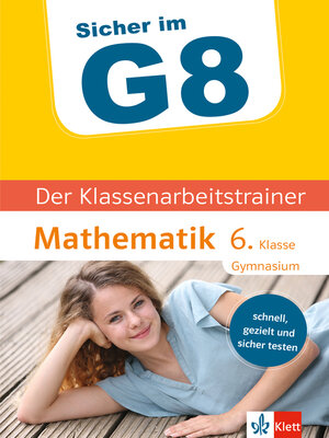 cover image of Klett Sicher im G8 Der Klassenarbeitstrainer Mathematik 6. Klasse